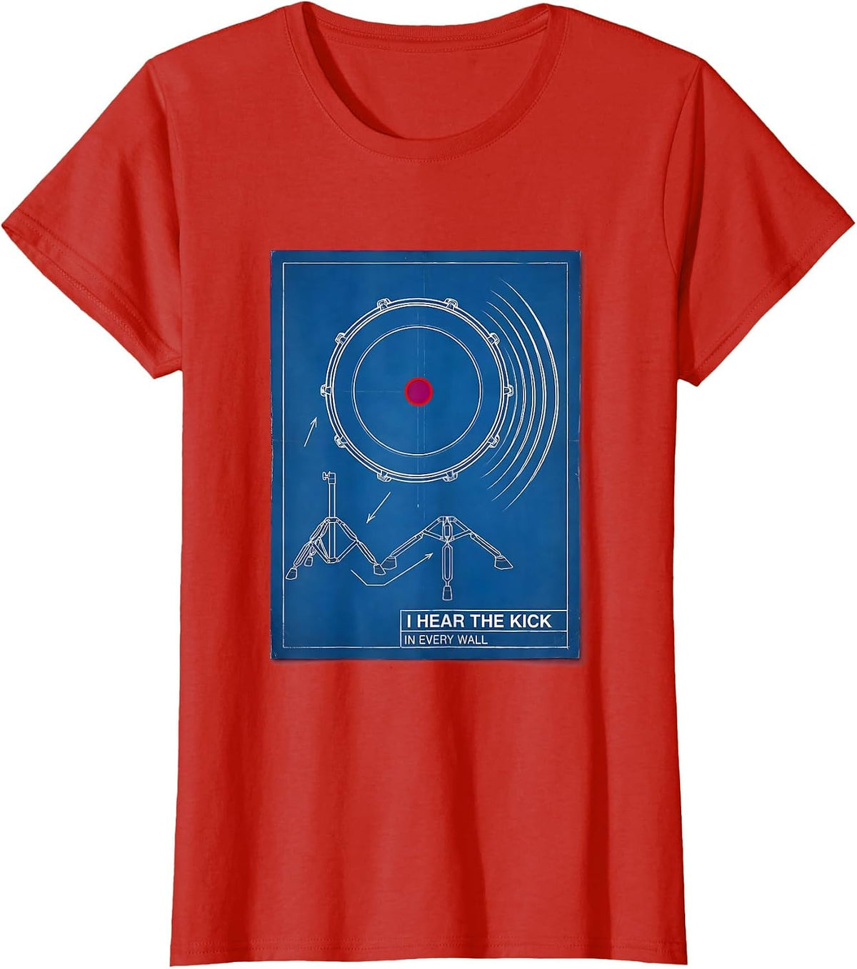Women's I Hear The Kick In Every Wall Funny Drummer Drumline Gift T-Shirt - Red