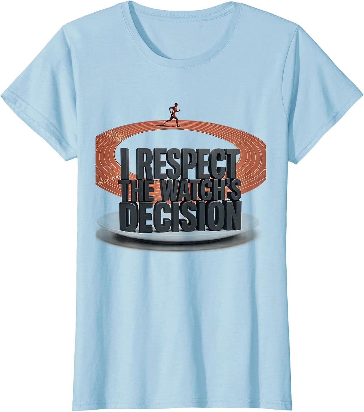 I Respect The Watch's Decision Funny Runner Marathon Gift T-Shirt - Baby Blue