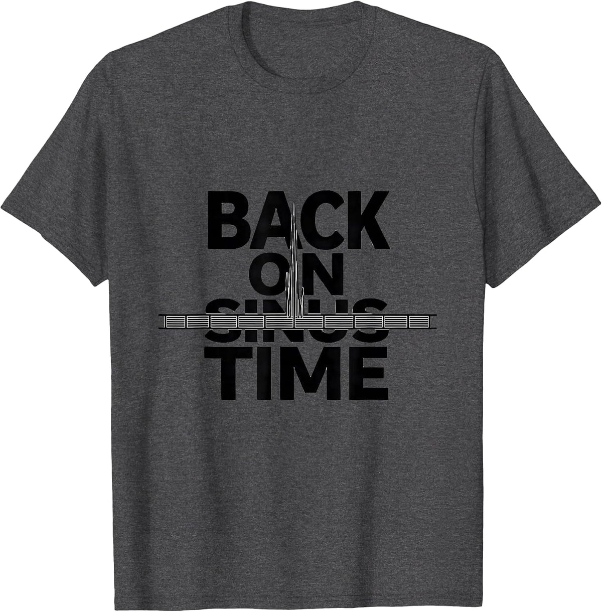 Back On Sinus Time Funny Cardiology Cardiac Nurse EKG Humor T-Shirt - Dark Heather Grey