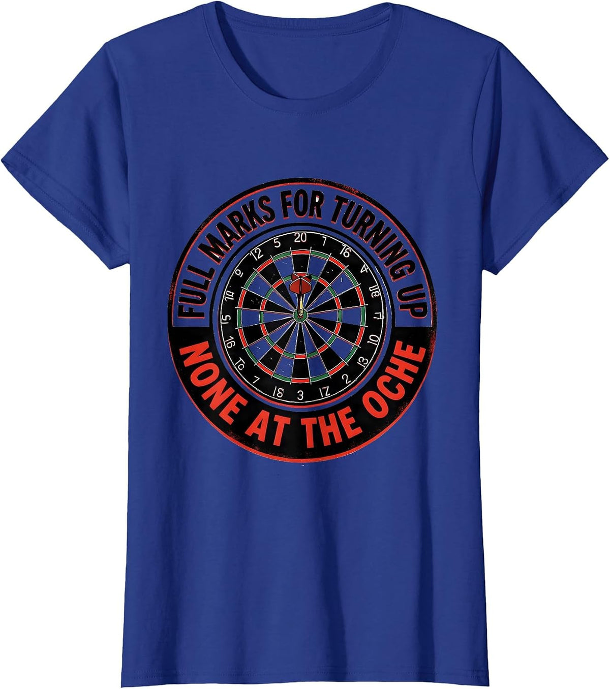 Women's Full Marks For Turning Up, None At The Oche Funny Darts T-Shirt - Royal Blue