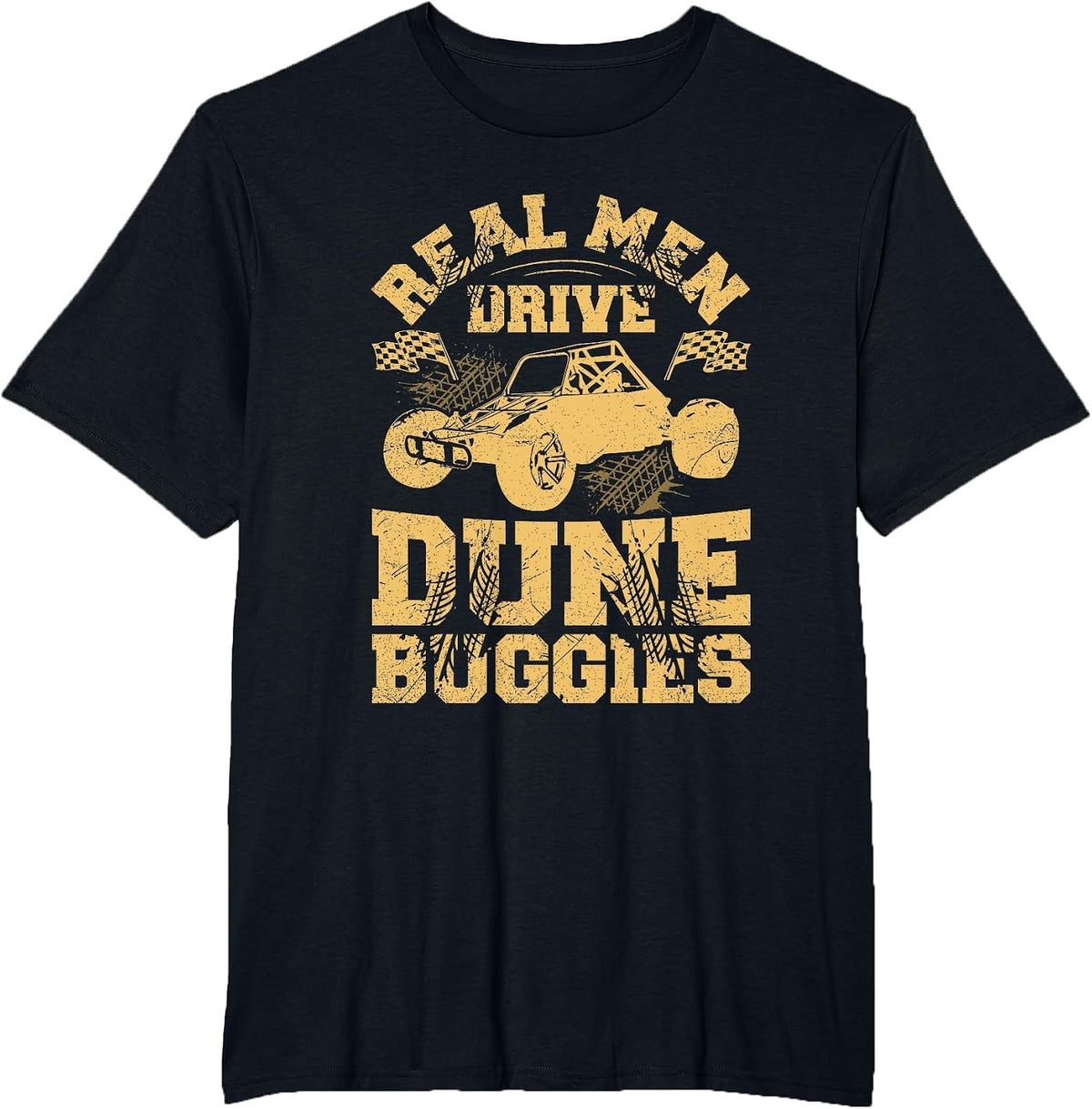 Real Men Drive Dune Buggies Quote for a Dune Buggy Lover T-Shirt - Black