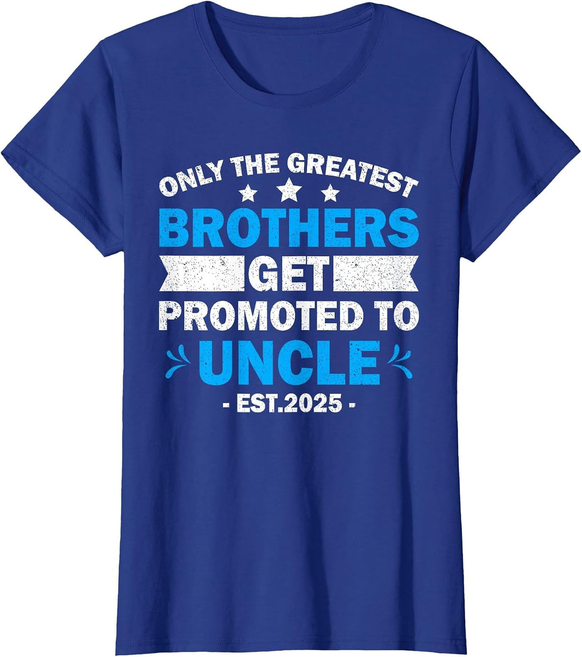 Greatest Brothers Get Promoted to Uncle Est.2025 Fathers Day T-Shirt - Royal Blue
