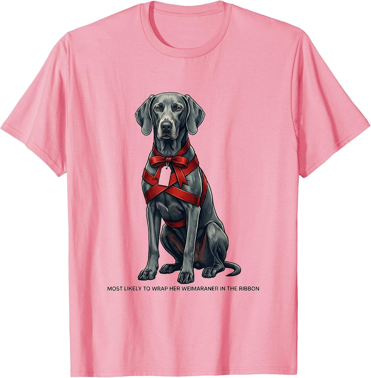 Men's Most Likely To Wrap Her Weimaraner In The Ribbon Christmas T-Shirt - Pink