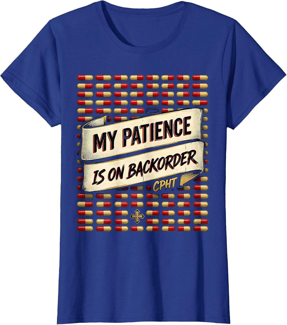 Women's My Patience Is On Backorder, CPhT Funny Pharmacy Tech Humor T-Shirt - Royal Blue