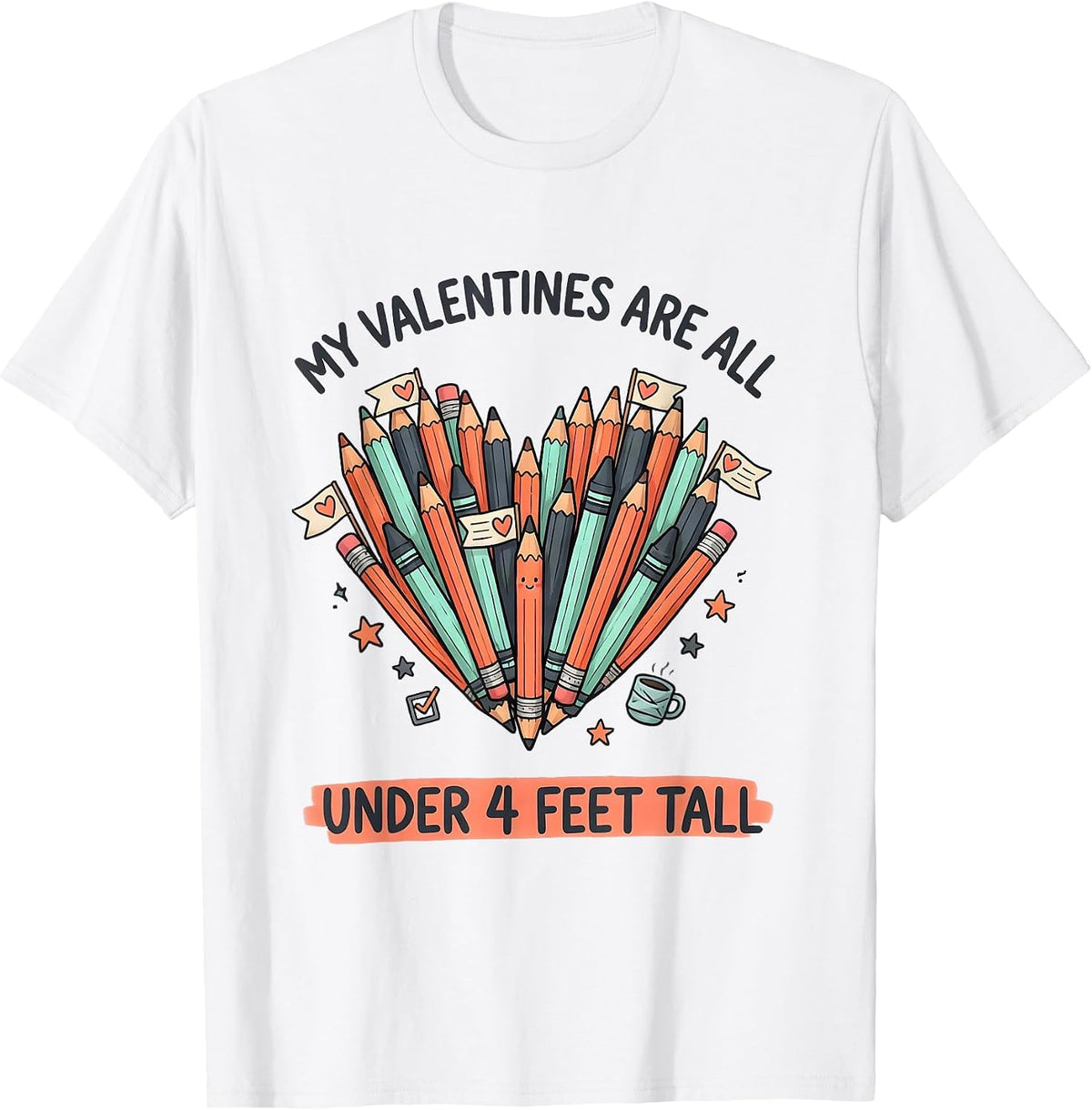 Men's My Valentines Are All Under 4 Feet Tall Funny Teacher T-Shirt - White