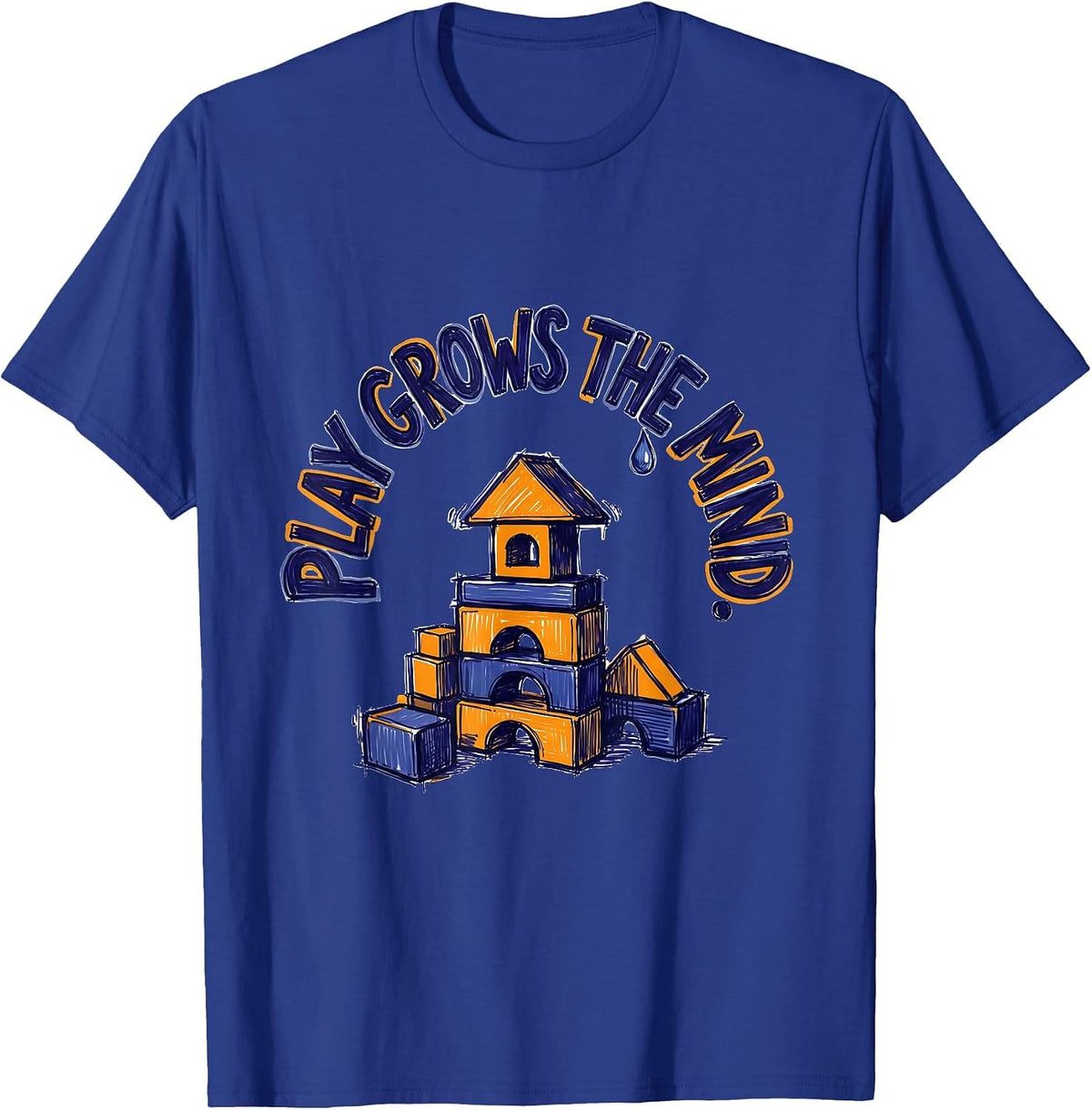 Play Grows The Mind Montessori Teacher Play-Based Learning T-Shirt - Royal Blue