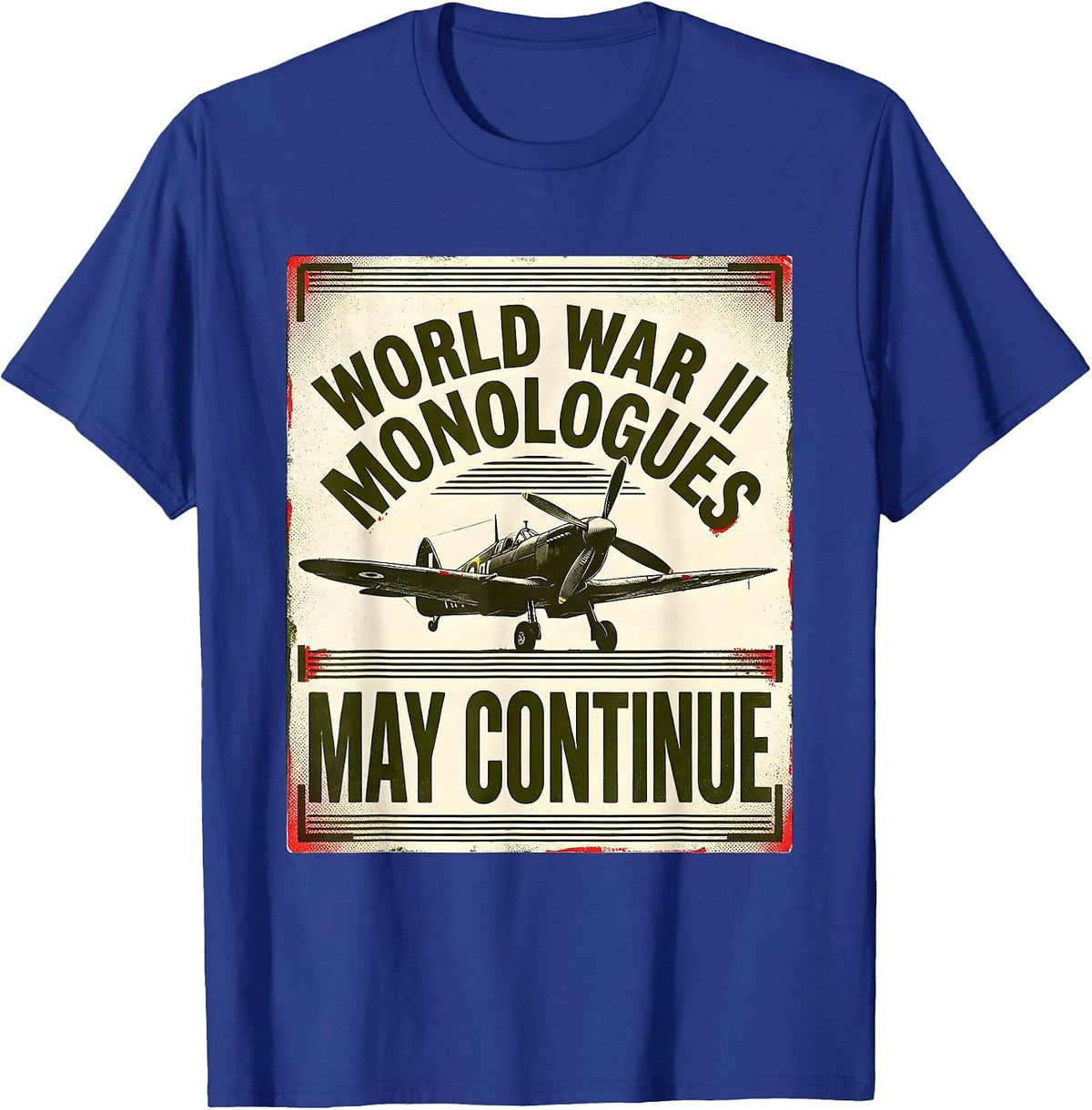 Men's World War II Monologues May Continue Retro WW2 History Buff T-Shirt - Royal Blue