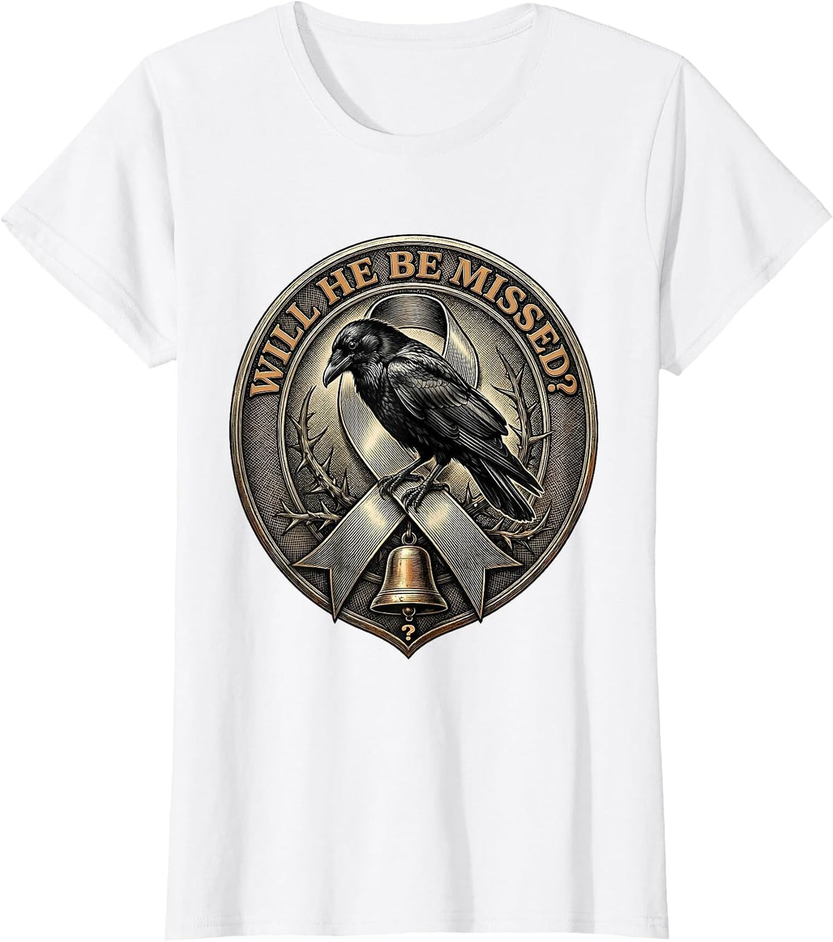 Women's Will He Be Missed? Dark Humor Crow Gothic Animal Lover T-Shirt - White