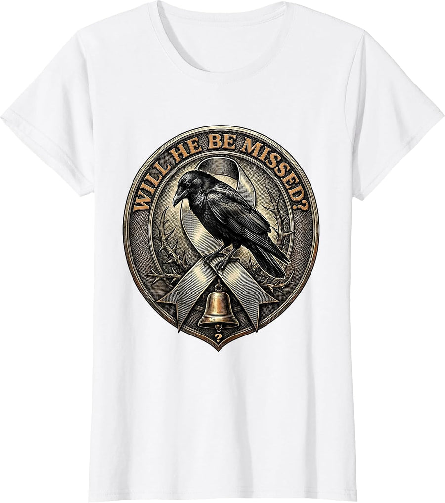 Women's Will He Be Missed? Dark Humor Crow Gothic Animal Lover T-Shirt - White