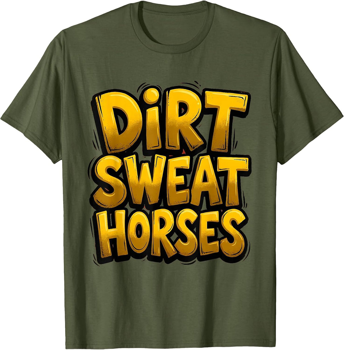Dirt Sweat and Horses Equestrian Riding Design T-Shirt - Olive Green
