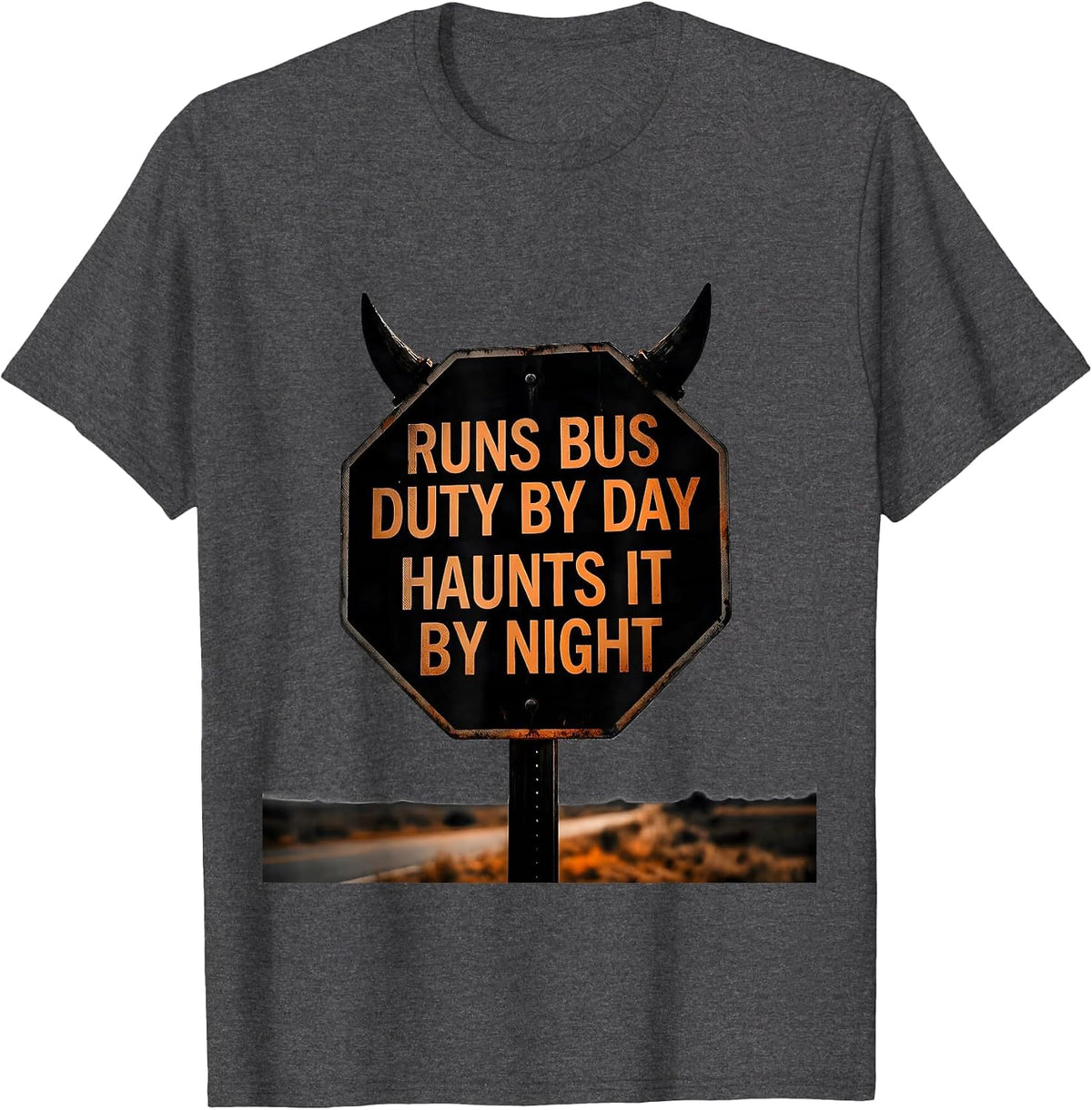 Runs Bus Duty By Day, Haunts It By Night Funny School Staff T-Shirt - Dark Heather Grey