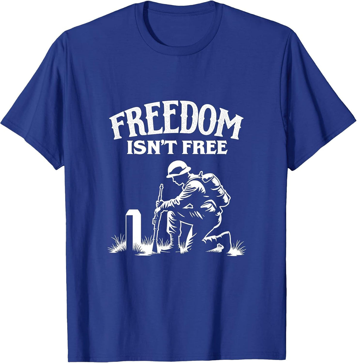 Freedom Isn't Free Memorial Day Tribute Design T-Shirt - Royal Blue