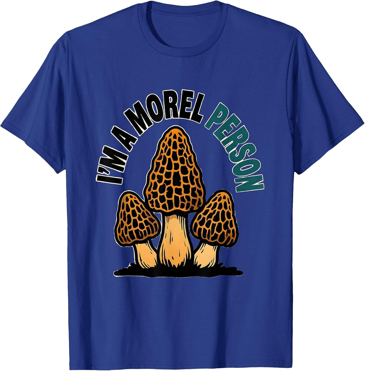 I'm A Morel Person Cartoon Mushroom Forager Psychedelic T-Shirt - Royal Blue