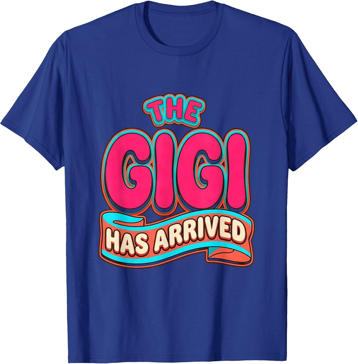 The Gigi Has Arrived Grandma Announcement Design T-Shirt - Royal Blue