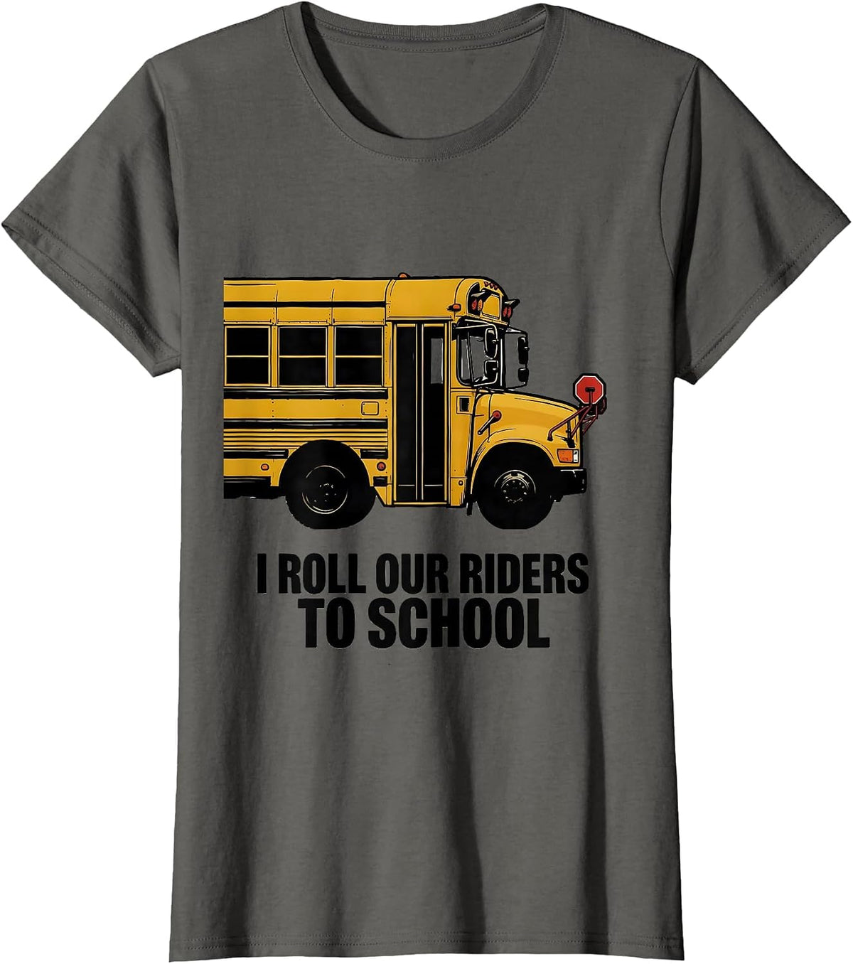 Women's I Roll Our Riders To School Funny School Bus Driver Gift T-Shirt - Asphalt Grey