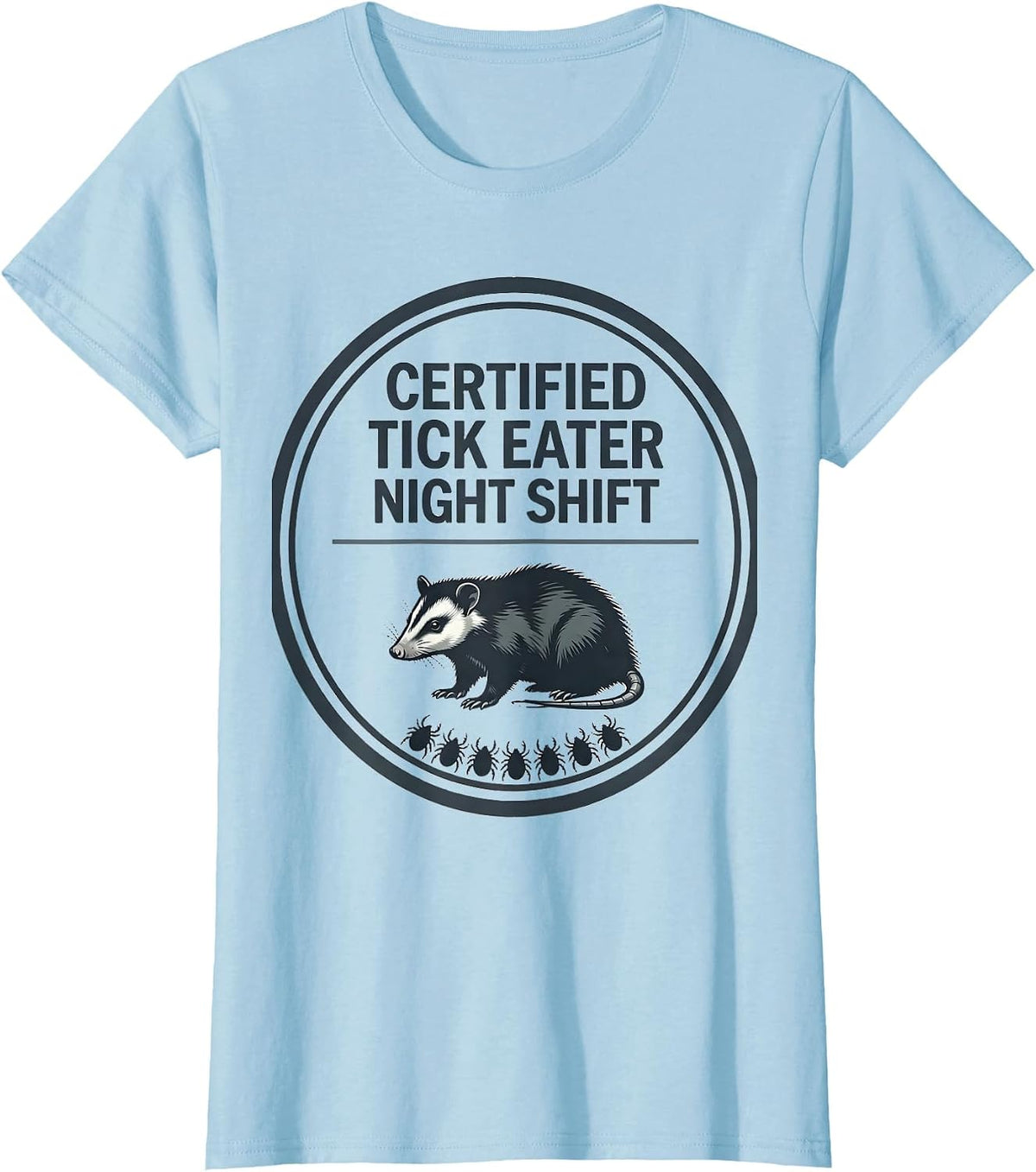 Certified Tick Eater Night Shift Funny Opossum Animal Meme T-Shirt - Baby Blue