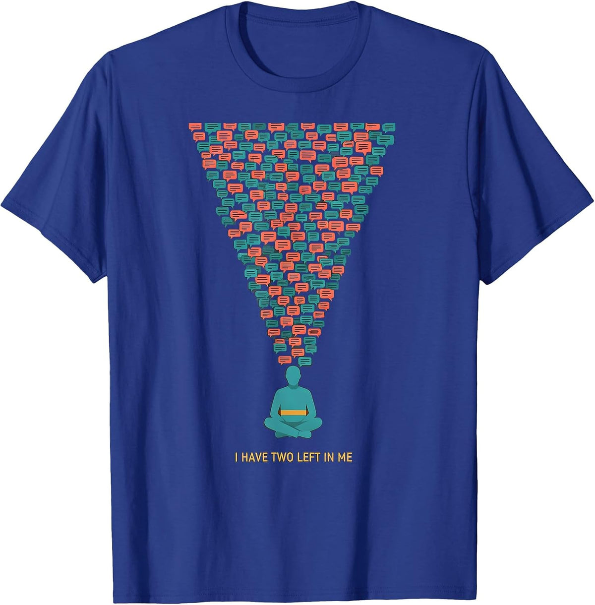 I Have Two Left In Me Funny Emotional Support Human Mental T-Shirt - Royal Blue