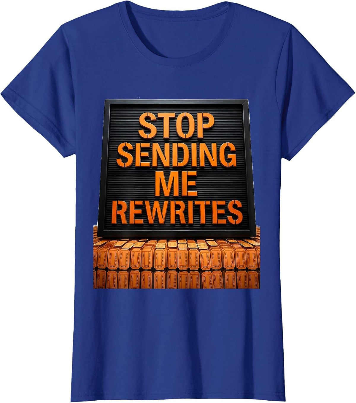 Women's Stop Sending Me Rewrites Funny AI Programmer Tech Worker T-Shirt - Royal Blue