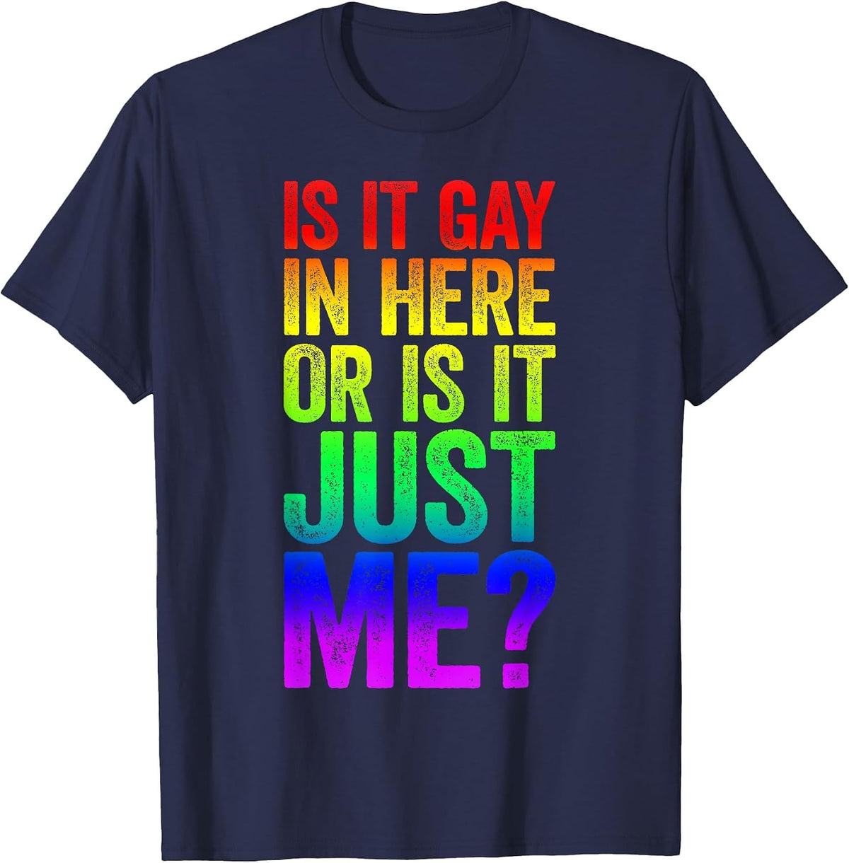 is It Gay in Here Or is It Just Me Shirt LGBT Pride T-Shirt - Navy Blue