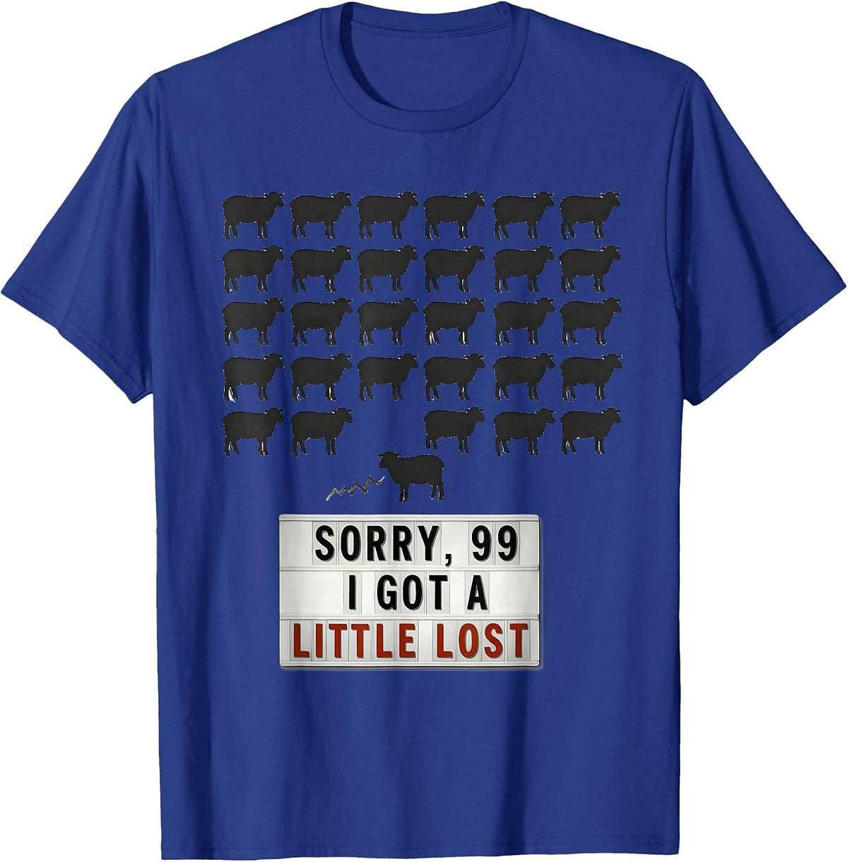 Sorry, 99, I Got a Little Lost Funny Christian Sheep Humor T-Shirt - Royal Blue