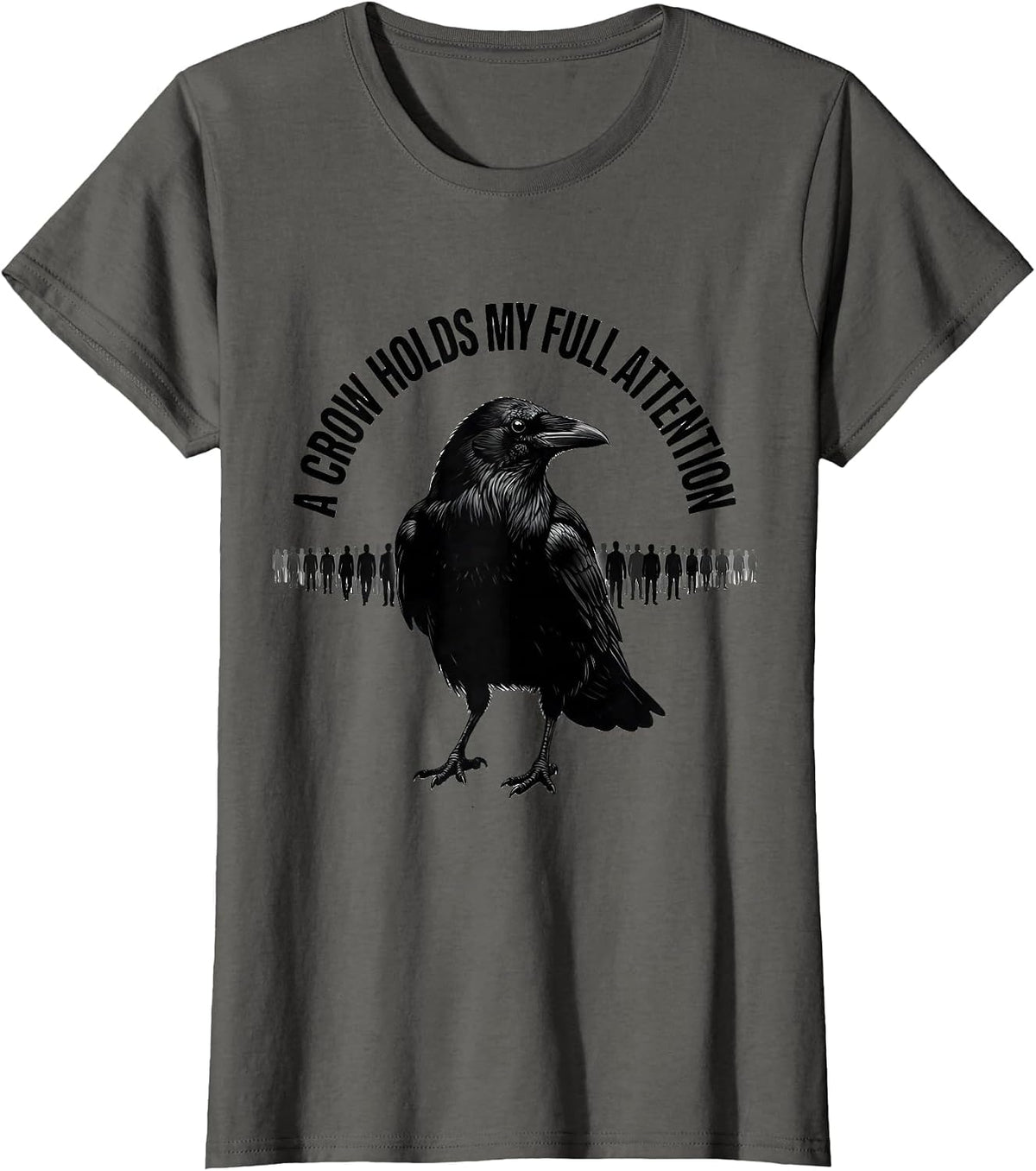 Women's A Crow Holds My Full Attention Dark Humor Gothic Bird Lover T-Shirt - Asphalt Grey
