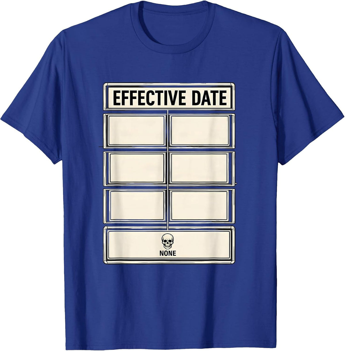 Effective Date None Funny Skeleton Dad Dark Humor T-Shirt - Royal Blue