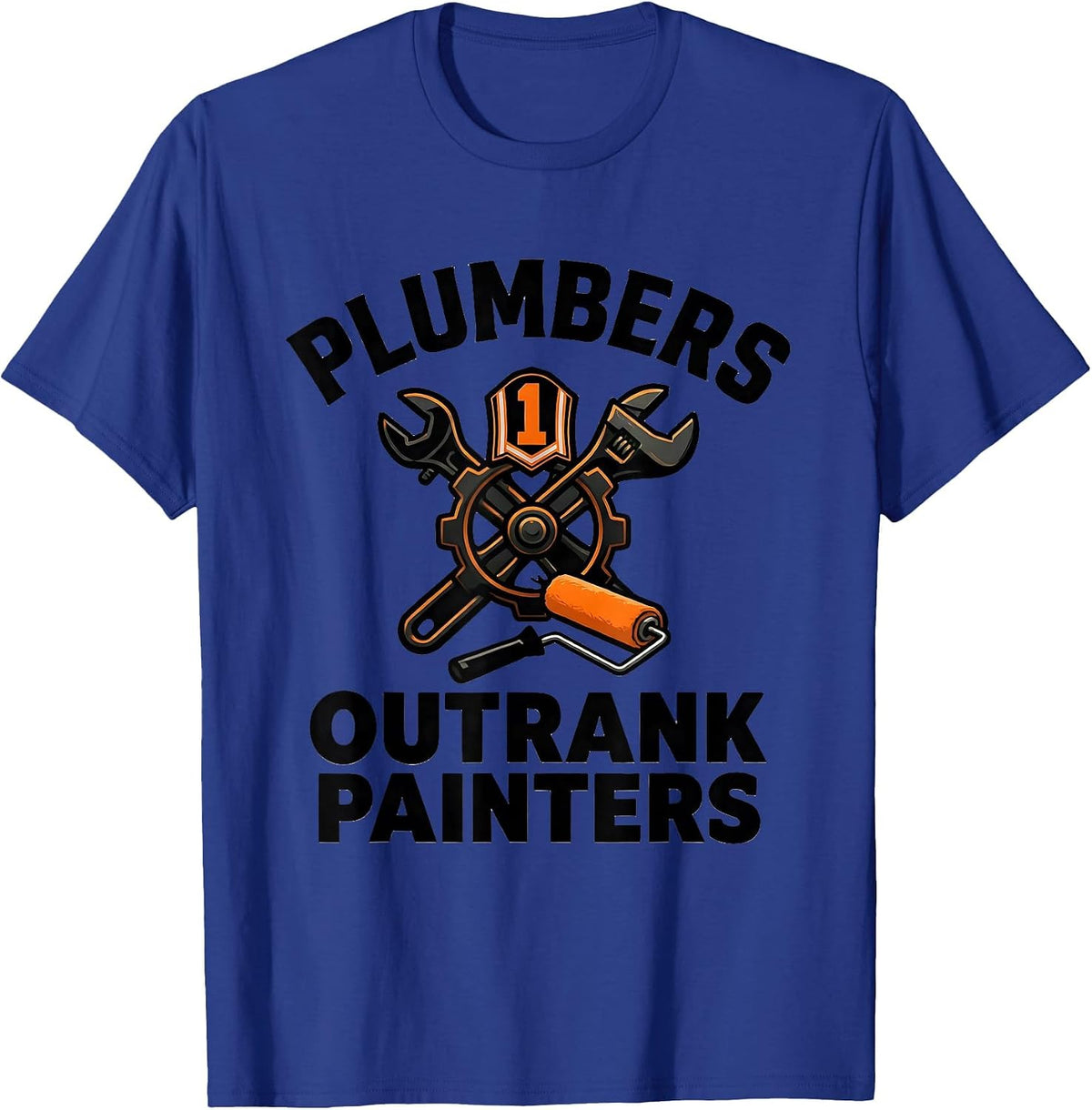 Men's Plumbers Outrank Painters Funny Plumber Occupation Humor T-Shirt - Royal Blue