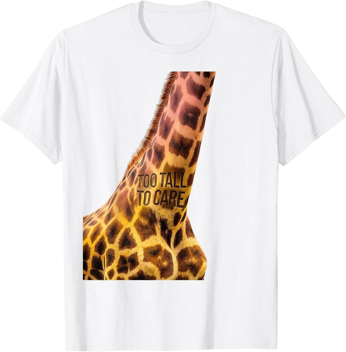Too Tall To Care Funny Giraffe Design T-Shirt - White