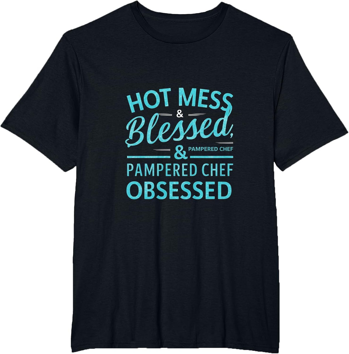 Hot Obsessed Pampered Chef Cook T-Shirt - Black