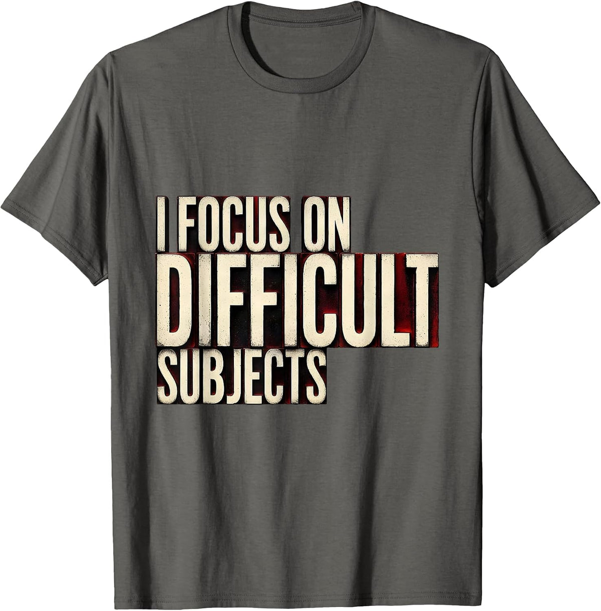 I Focus On Difficult Subjects Funny Photography Hobbyist T-Shirt - Asphalt Grey