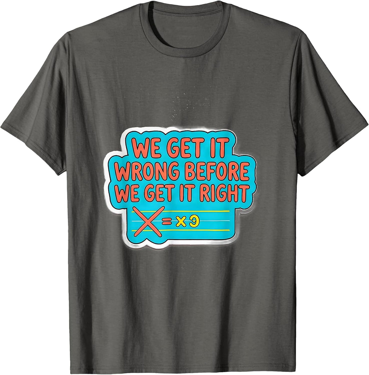 Men's We Get It Wrong Before We Get It Right Growth Mindset T-Shirt - Asphalt Grey