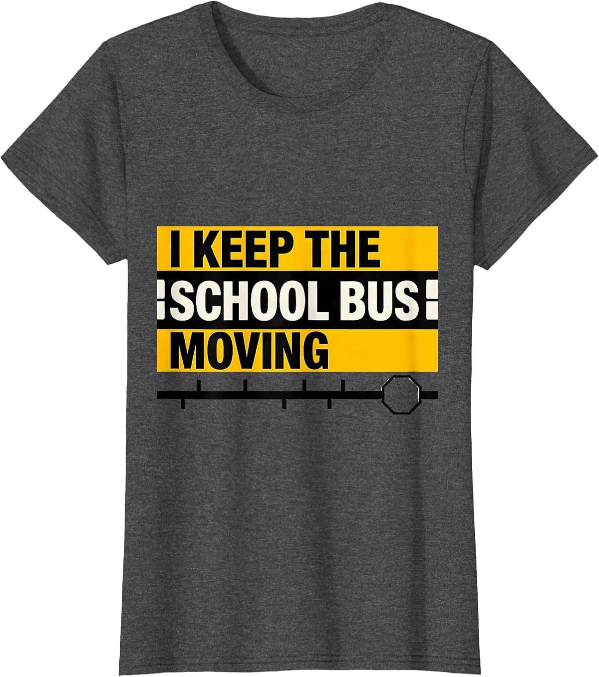 Women's I Keep The School Bus Moving Funny School Bus Driver T-Shirt - Dark Heather Grey