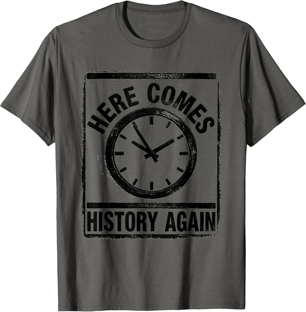 Men's Here Comes History Again Rubber Stamp Deadpan Humor History T-Shirt - Asphalt Grey