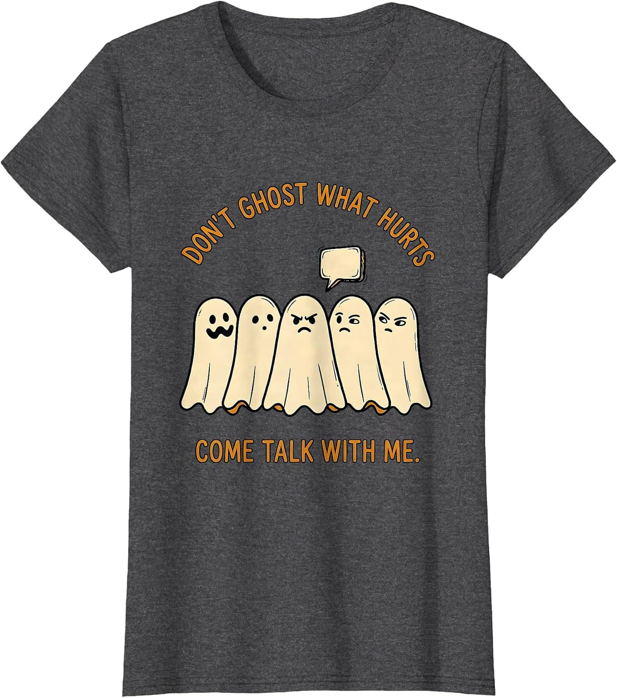 Women's Don't Ghost What Hurts—Come Talk With Me Halloween T-Shirt - Dark Heather Grey