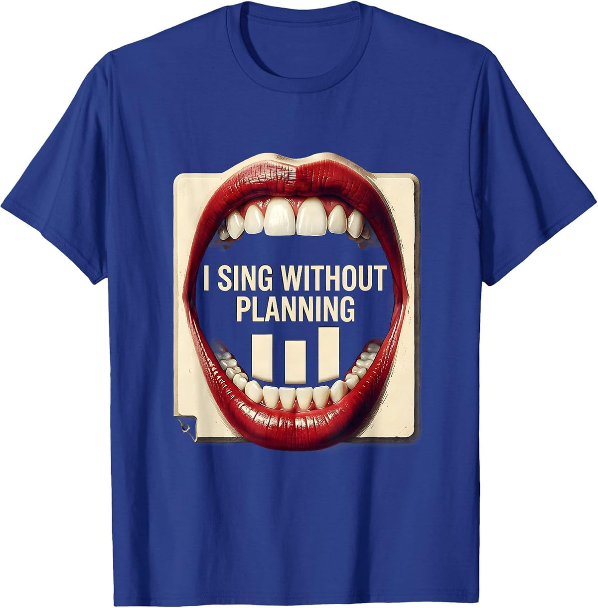 I Sing Without Planning Funny Choir Singer Karaoke Humor T-Shirt - Royal Blue