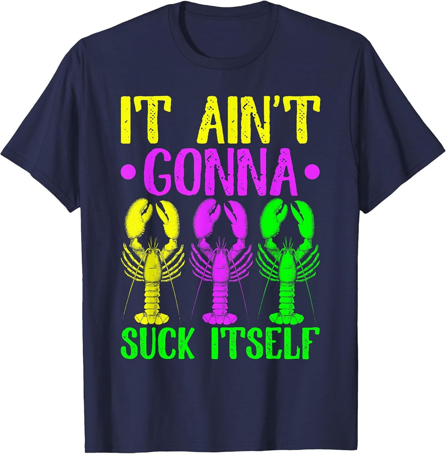 It Ain't Gonna Suck Itself Crawfish Mardi Gras New Orleans T-Shirt - Navy Blue