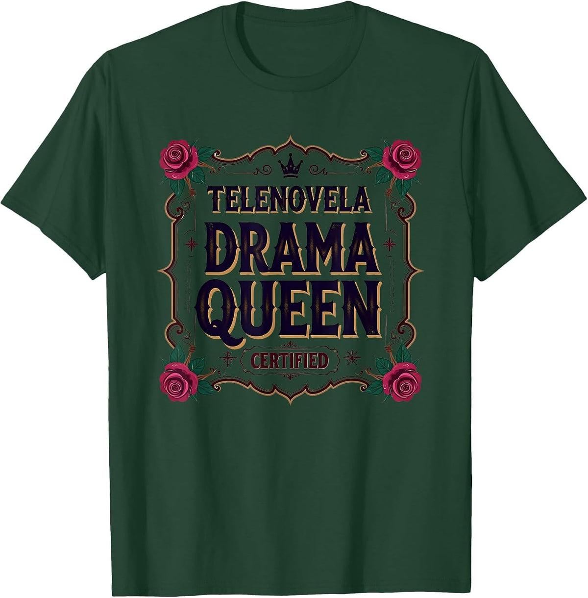 Telenovela Drama Queen Certified Mexican Design T-Shirt - Dark Green
