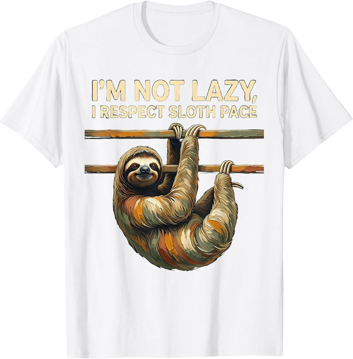 I'm Not Lazy I Respect Sloth Pace Funny Sloth Lover Animal T-Shirt - White