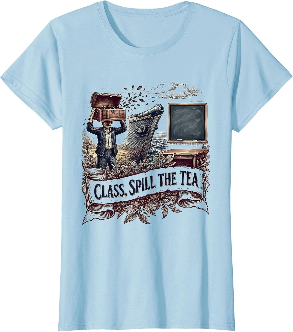 Class, Spill The Tea Funny History Teacher American T-Shirt - Baby Blue
