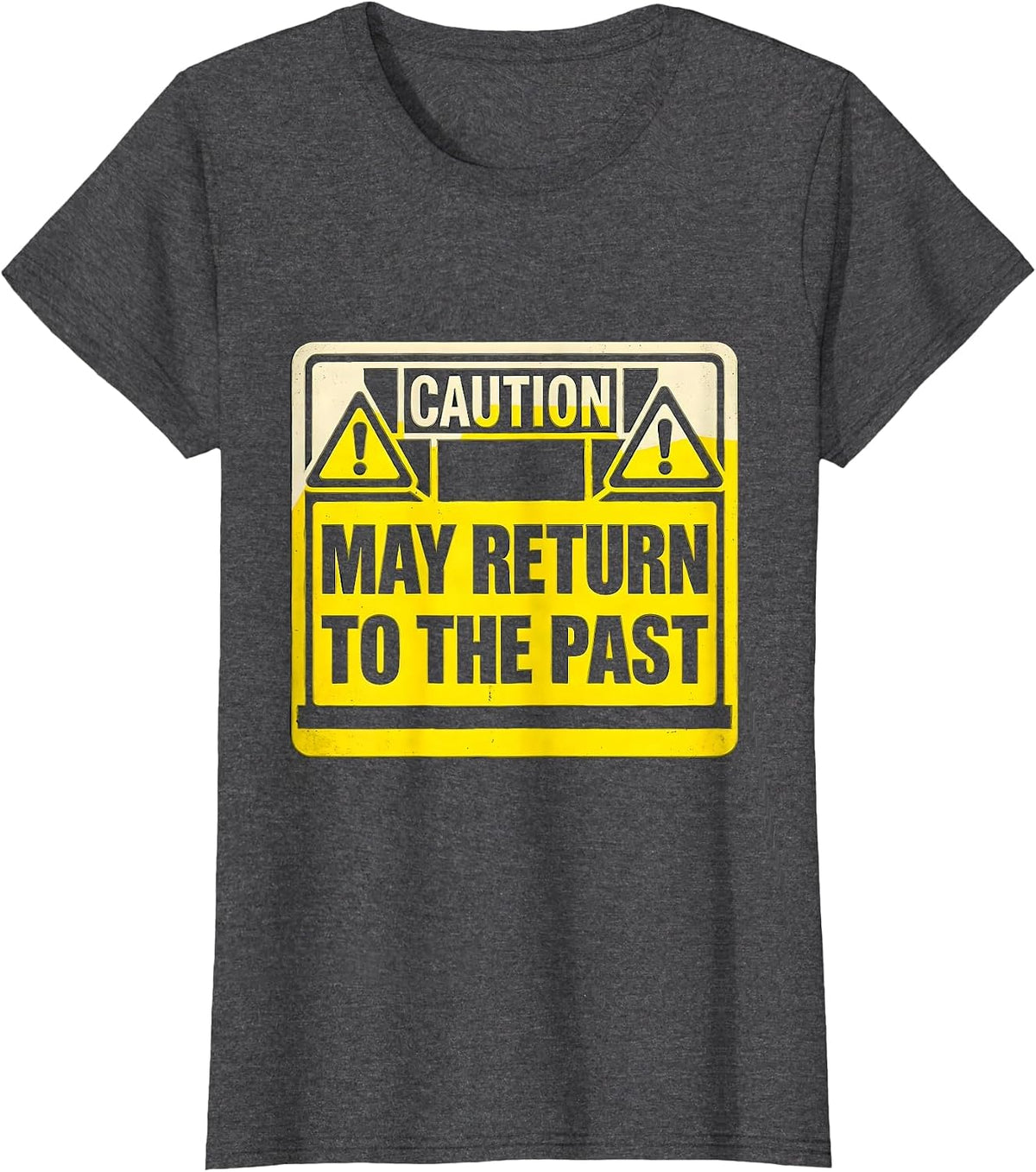 Women's Caution: May Return To The Past Funny History Teacher T-Shirt - Dark Heather Grey