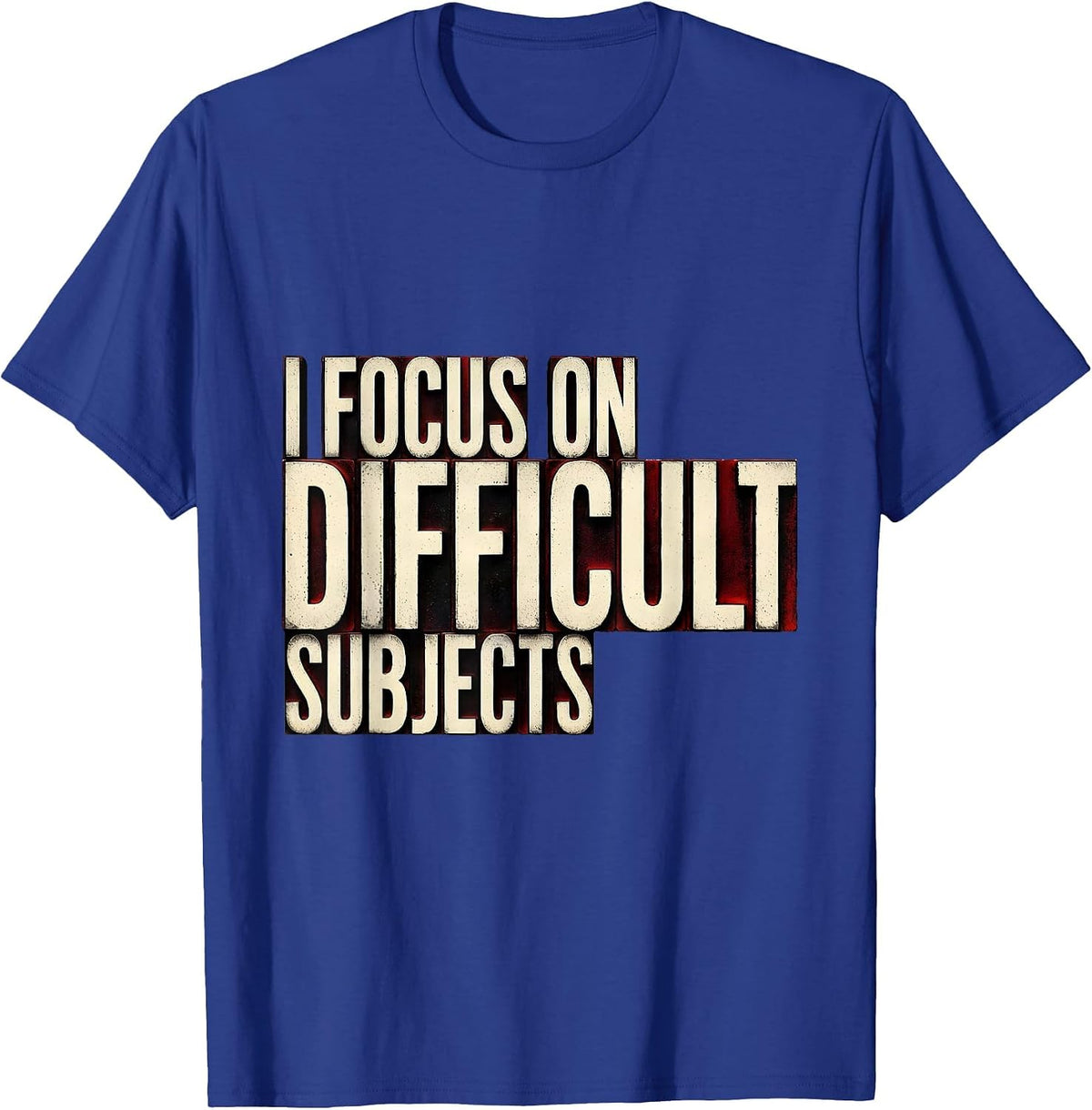 I Focus On Difficult Subjects Funny Photography Hobbyist T-Shirt - Royal Blue