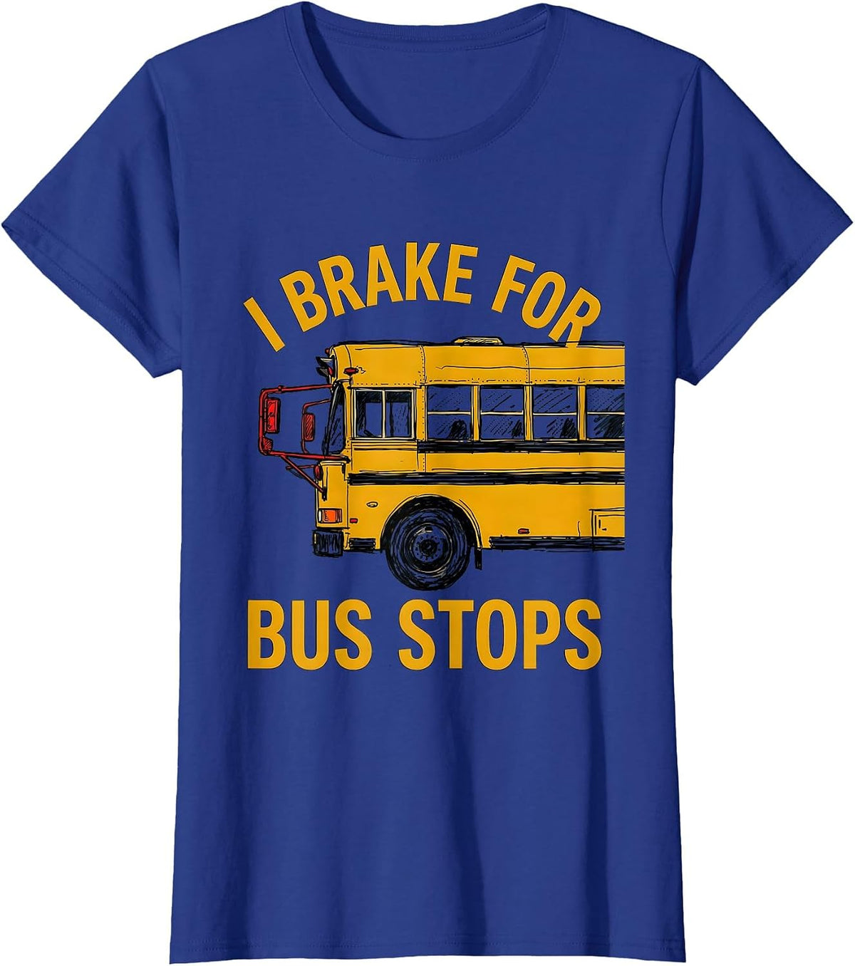Women's I Brake For Bus Stops Funny School Bus Driver Gift T-Shirt - Royal Blue