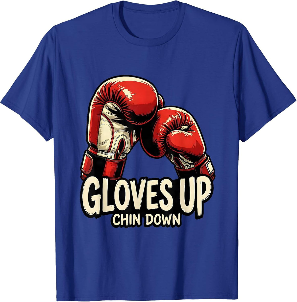 Gloves Up Chin Down Boxing Graphic Design T-Shirt - Royal Blue