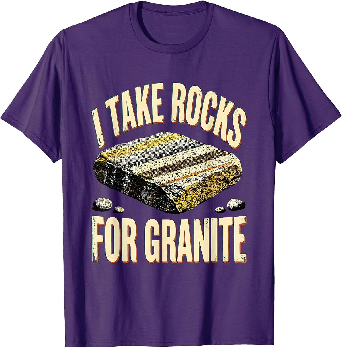 I Take Rocks For Granite Funny Rock Collector Geology Humor T-Shirt - Purple