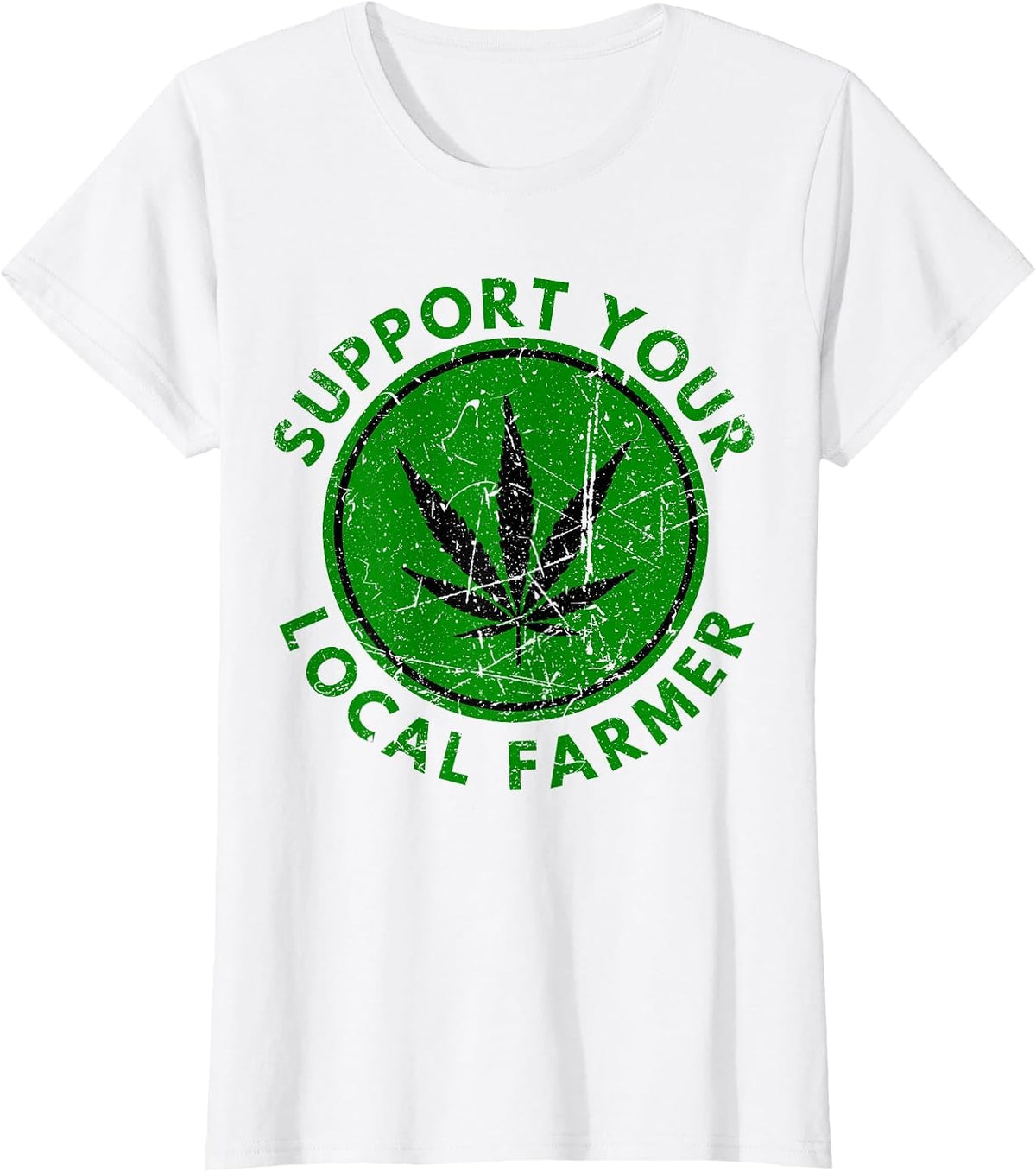 Marijuana Support Your Local Farmer Cannabis Weed Green T-Shirt - White