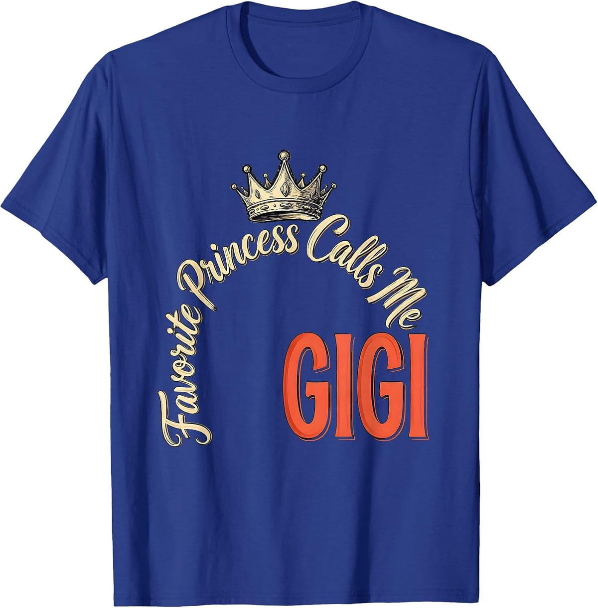 Favorite Princess Calls Me Gigi Funny Grandma Gift T-Shirt - Royal Blue