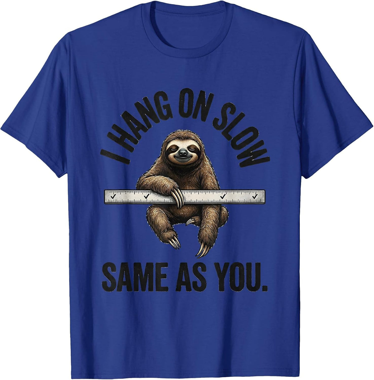 Men's I Hang On Slow Same As You Funny Sloth Lover Animal Humor T-Shirt - Royal Blue