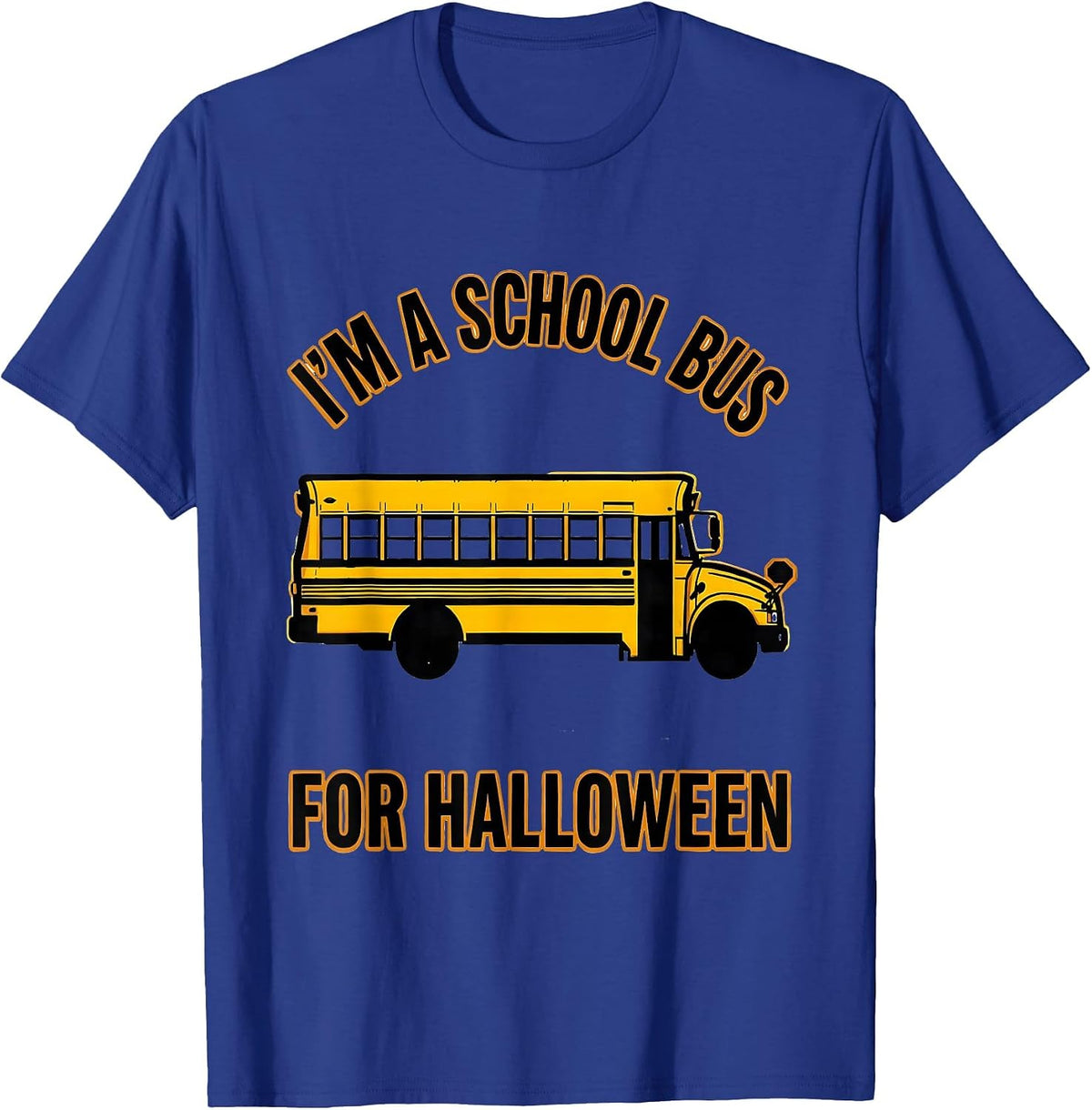 I'm A School Bus For Halloween Funny School Bus Driver T-Shirt - Royal Blue