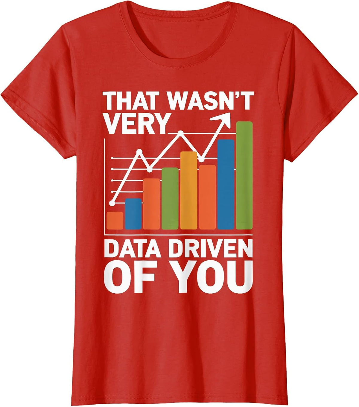 that Wasn't Very Data Driven of You T-Shirt - Red