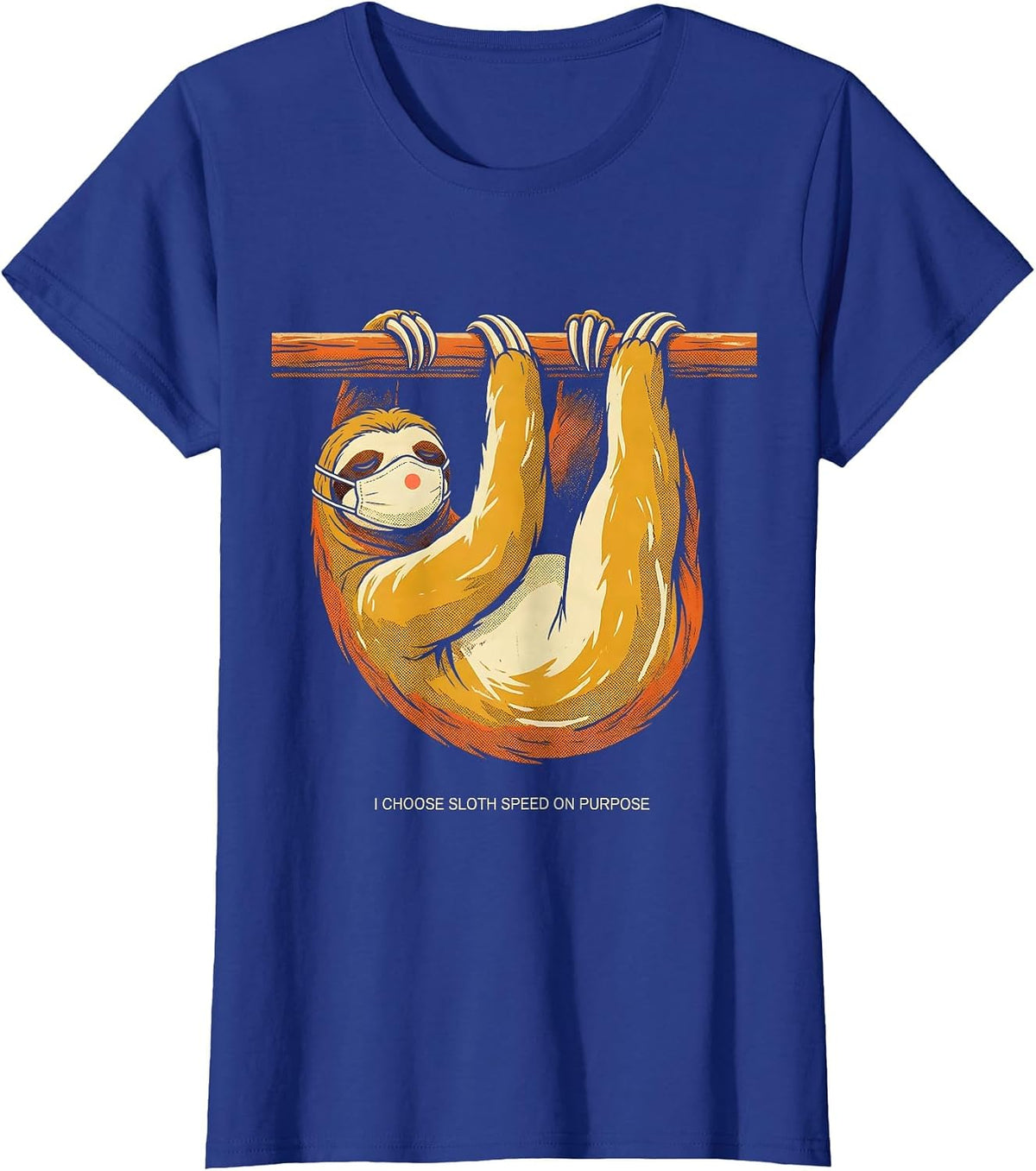 Women's I Choose Sloth Speed On Purpose Funny Sloth Lover Humor T-Shirt - Royal Blue